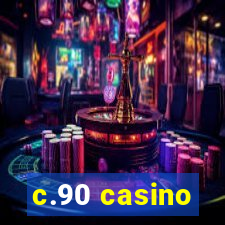 c.90 casino